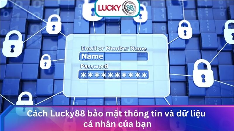 Cách Lucky88 bảo mật thông tin và dữ liệu cá nhân của bạn