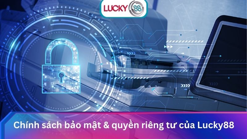 Chính sách bảo mật & quyền riêng tư của Lucky88