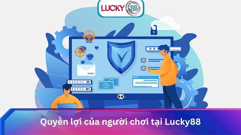 Quyền lợi của người chơi tại Lucky88