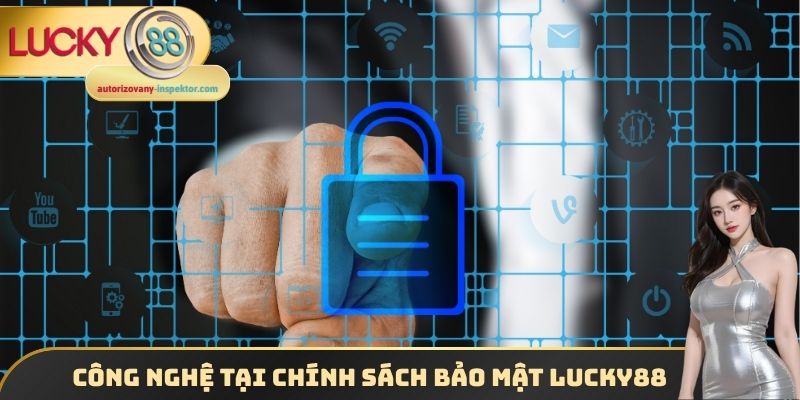 Công nghệ tại chính sách bảo mật Lucky88