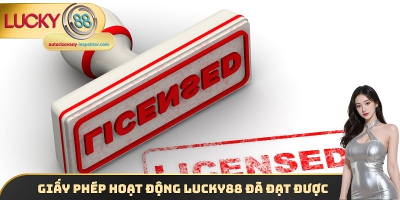Giấy phép hoạt động Lucky88 đã đạt được