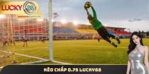 Kèo Chấp 0.75