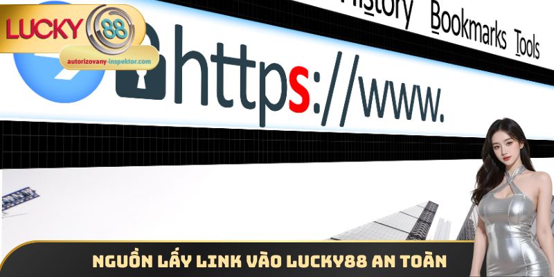 Nguồn lấy Link vào Lucky88 an toàn