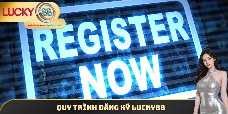 Quy trình đăng ký Lucky88